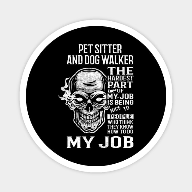 Pet Sitter And Dog Walker T Shirt - The Hardest Part Gift Item Tee Magnet by candicekeely6155